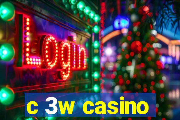 c 3w casino