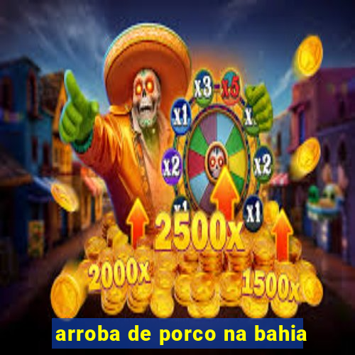 arroba de porco na bahia