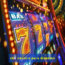 chá caseiro para diabetes