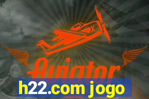 h22.com jogo