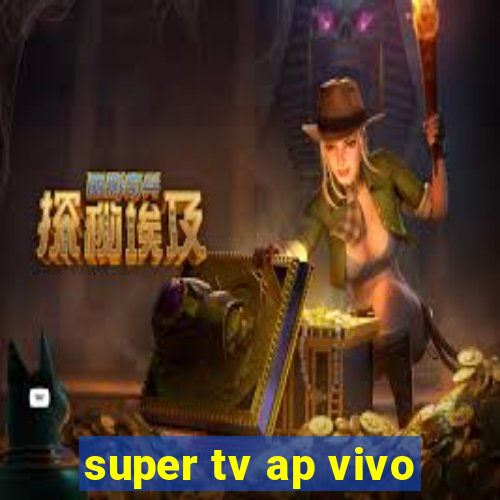 super tv ap vivo