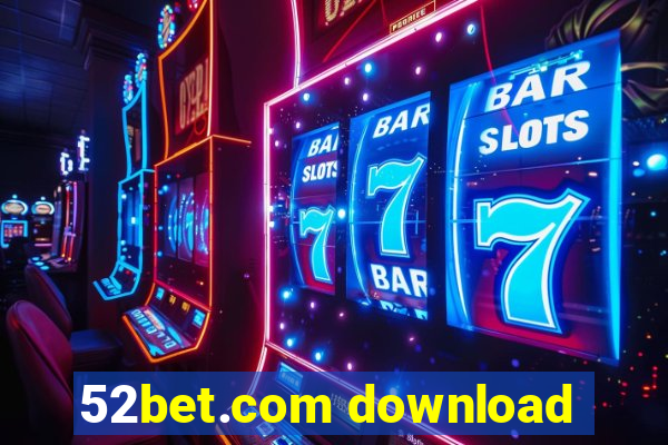 52bet.com download