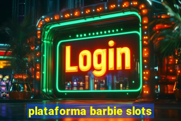 plataforma barbie slots