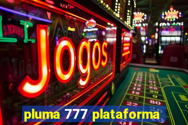 pluma 777 plataforma