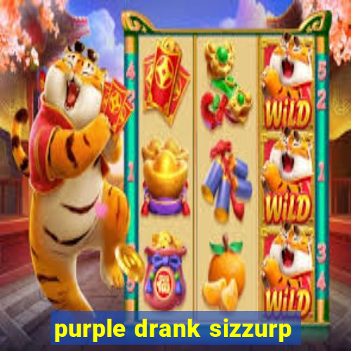 purple drank sizzurp