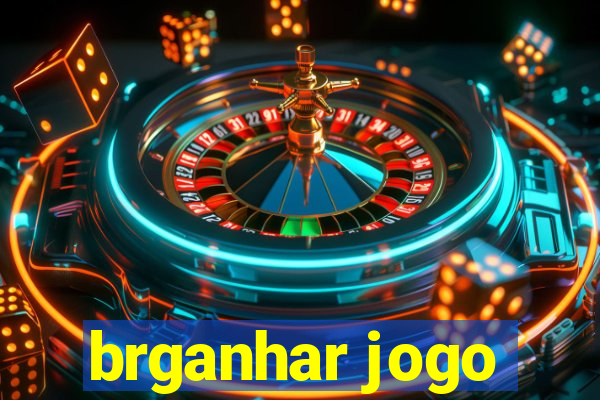 brganhar jogo