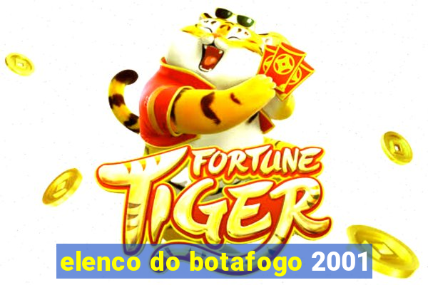 elenco do botafogo 2001