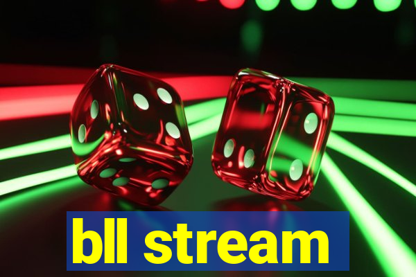 bll stream