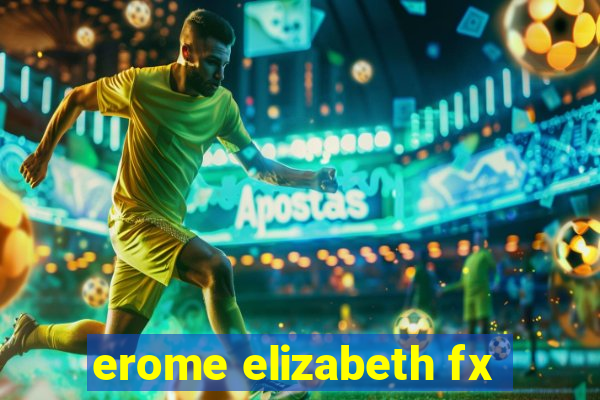 erome elizabeth fx