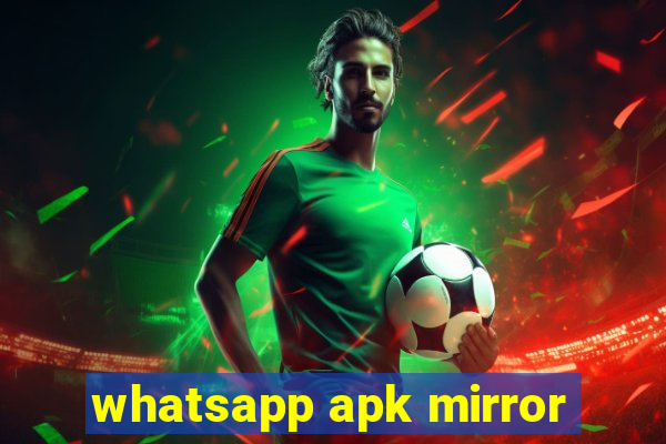 whatsapp apk mirror