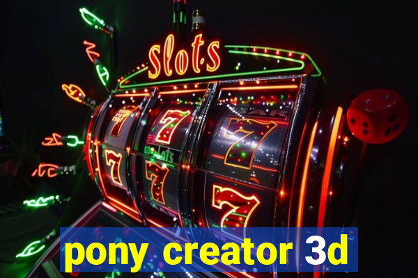 pony creator 3d