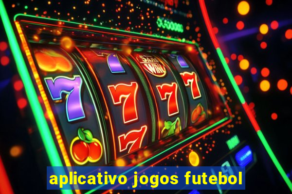 aplicativo jogos futebol