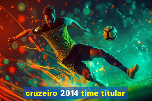 cruzeiro 2014 time titular