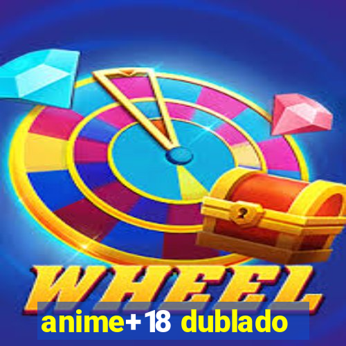 anime+18 dublado