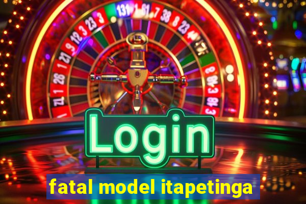 fatal model itapetinga