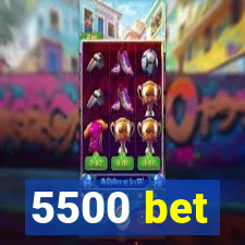 5500 bet