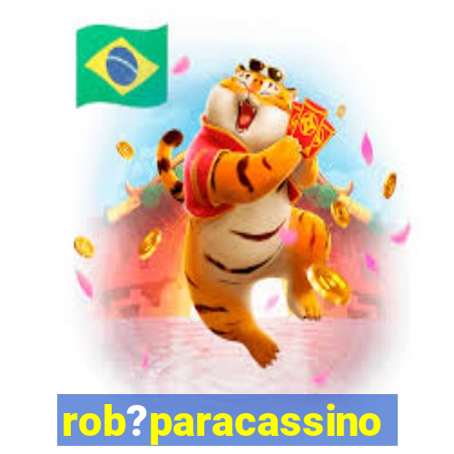 rob?paracassino