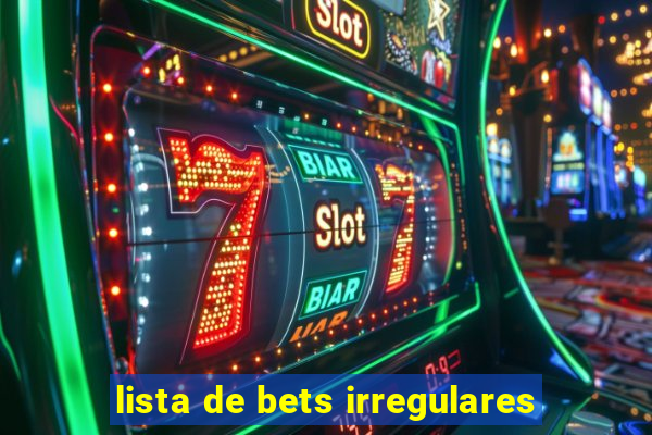 lista de bets irregulares