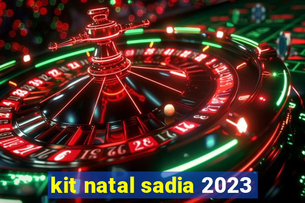 kit natal sadia 2023