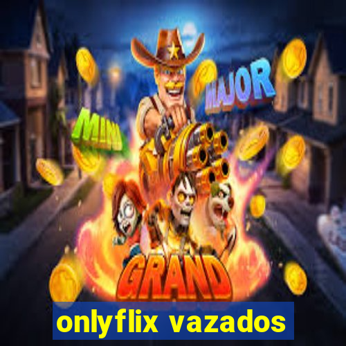 onlyflix vazados