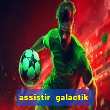 assistir galactik football dublado