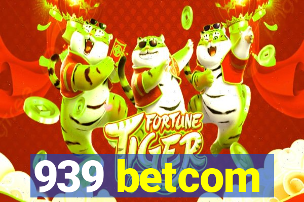 939 betcom