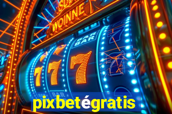 pixbetégratis