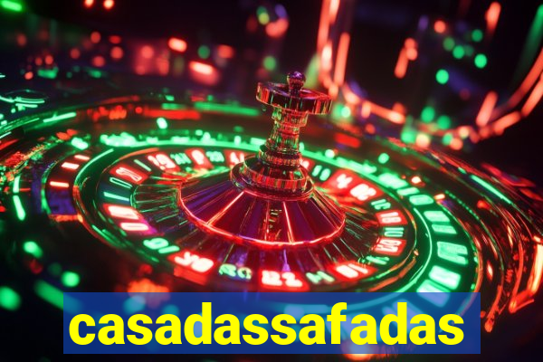 casadassafadas