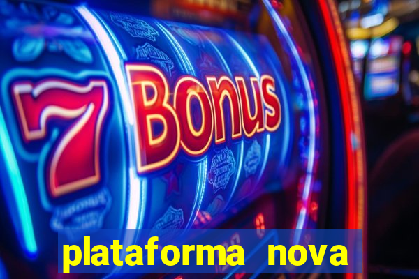 plataforma nova pagando hoje