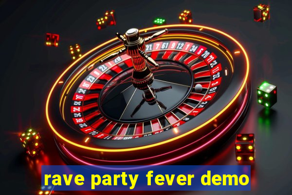 rave party fever demo