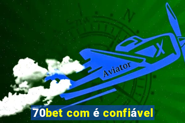 70bet com é confiável