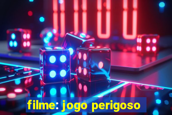 filme: jogo perigoso