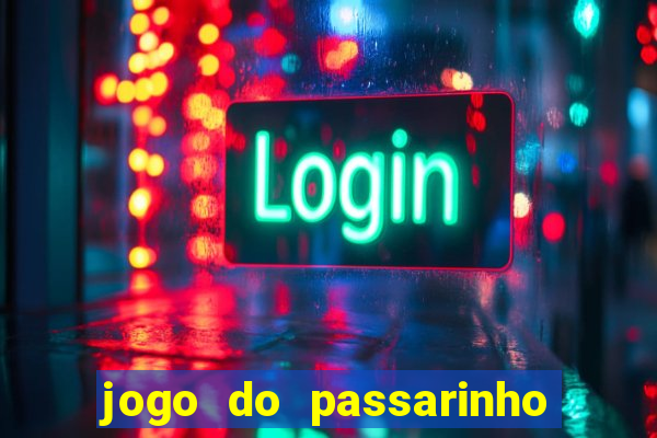 jogo do passarinho para ganhar dinheiro