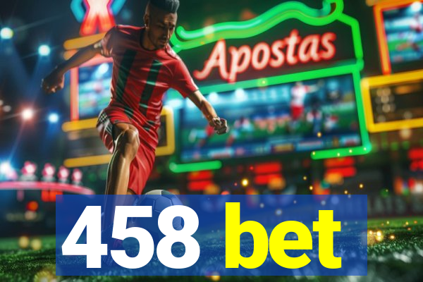 458 bet