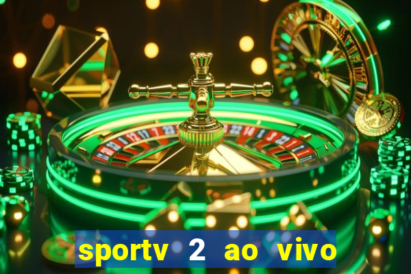 sportv 2 ao vivo mega canais