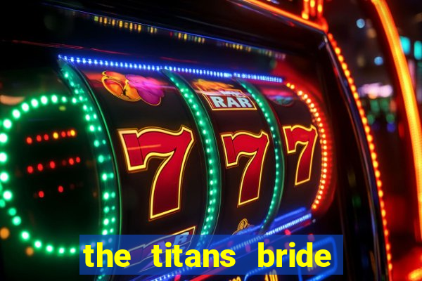 the titans bride cap 1