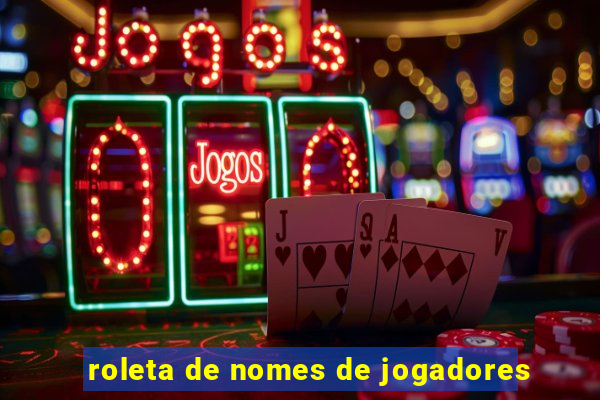 roleta de nomes de jogadores