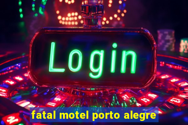 fatal motel porto alegre