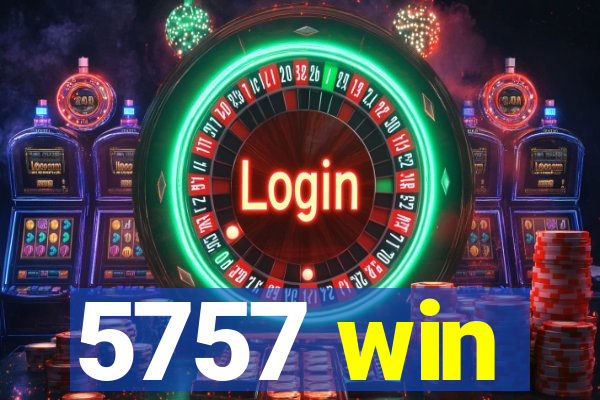 5757 win