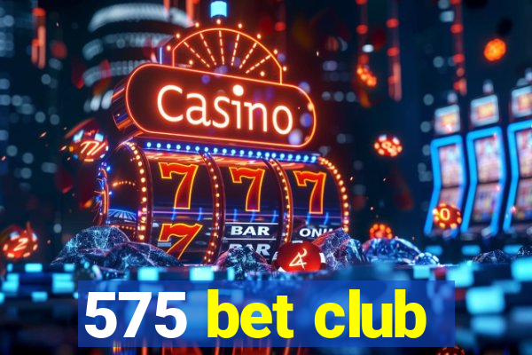 575 bet club