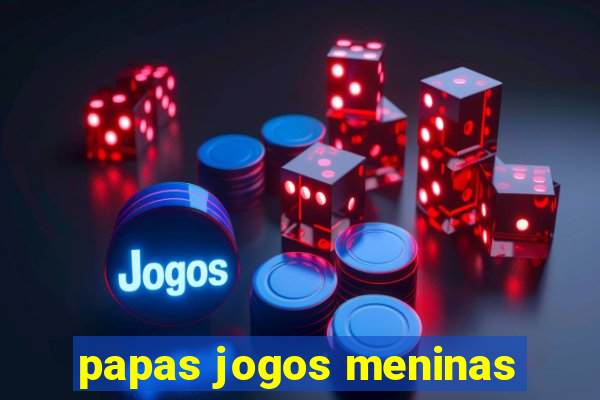 papas jogos meninas