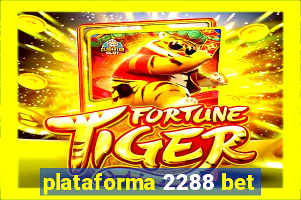 plataforma 2288 bet