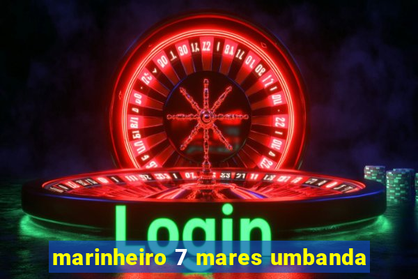 marinheiro 7 mares umbanda