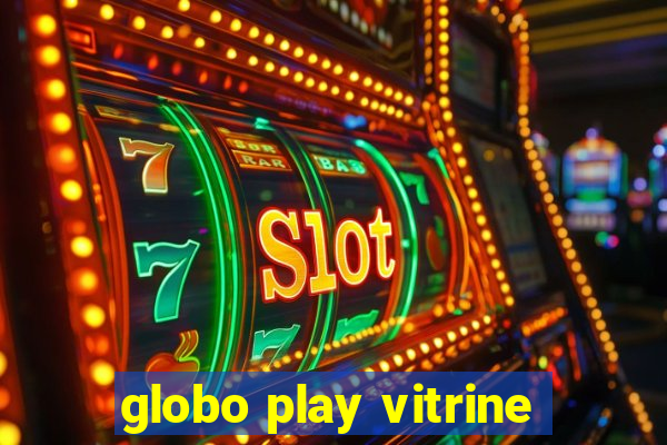 globo play vitrine