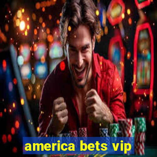 america bets vip