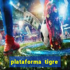 plataforma tigre pagando no cadastro