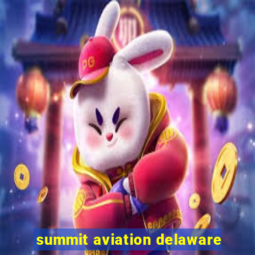 summit aviation delaware