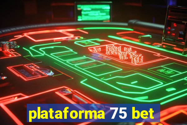 plataforma 75 bet