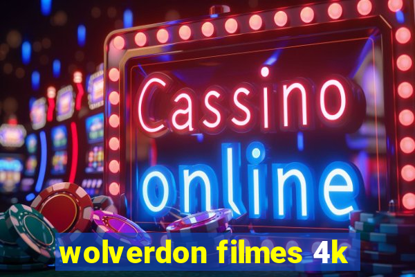 wolverdon filmes 4k