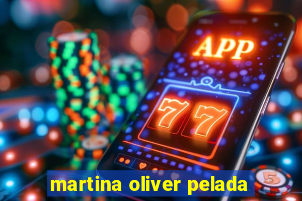 martina oliver pelada